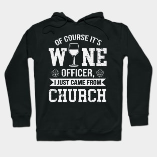 Of Course It's Wine Officer Funny Wine Drinking Hoodie